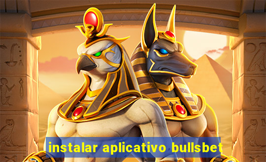 instalar aplicativo bullsbet